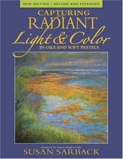 Capturing Radiant Light & Color in Oils and Soft Pastels: Learning the Secrets of Seeing Like the Impressionist Painters and How to Apply That Vision,