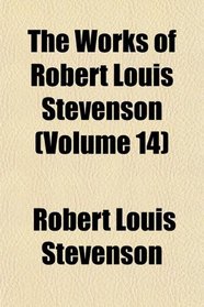The Works of Robert Louis Stevenson (Volume 14)