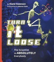 Turn it Loose: The Scientist in Absolutely Everybody