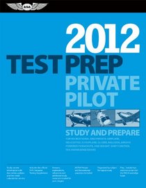 Private Pilot Test Prep 2012: Study and Prepare for Recreational and Private: Airplane, Helicopter, Gyroplane, Glider, Balloon, Airship, Powered ... FAA Knowledge Exams (Test Prep series)