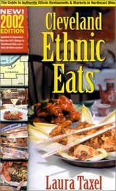 Cleveland Ethnic Eats 2002 Edition : A Guide to the Authentic Ethnic Restaurants & Markets of Greater Cleveland