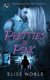 Pretties in Pink: A Romantic Suspense Novel (Blackwood Security)