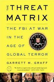 The Threat Matrix: The FBI at War in the Age of Global Terror