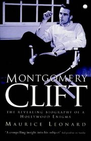 Montgomery Clift: The Revealing Biography of a Hollywood Enigma