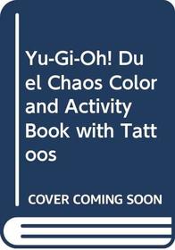Yu-Gi-Oh! Duel Chaos Color and Activity Book with Tattoos