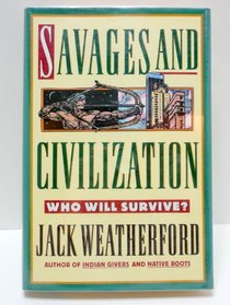 Savages And Civilization : Who Will Survive?