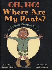 Oh, No! Where Are My Pants? and Other Disasters : Poems