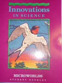 Innovations in Science: Microworlds, Student Booklet