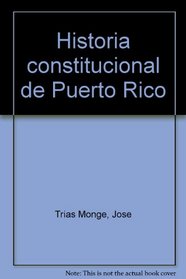 Historia constitucional de Puerto Rico (Spanish Edition)
