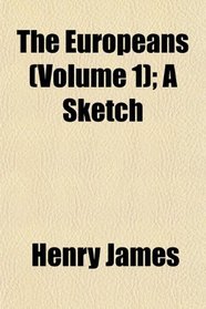 The Europeans (Volume 1); A Sketch