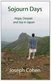 Sojourn Days: Hope, Despair, and Joy in Japan
