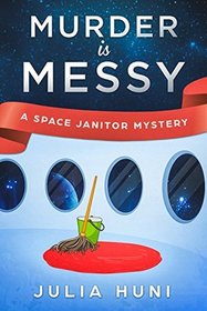 Murder is Messy (aka The Vacuum of Space) (Space Janitor, Bk 1)
