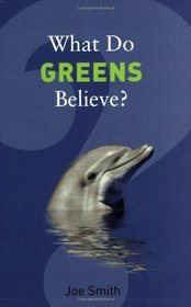 What Do Greens Believe? (What Do We Believe?)