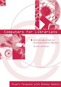 Computers for Librarians: An Introduction to the Electronic Library (Topics in Australasian Library and Information Studies,)