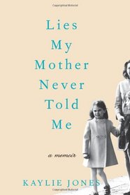 Lies My Mother Never Told Me: A Memoir