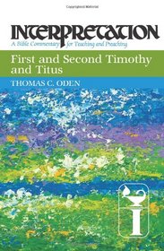 First and Second Timothy and Titus: Interpretation: A Bible Commentary for Teaching and Preaching (Interpretation: A Bible Commentary for Teaching & Preaching)