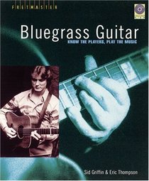 Bluegrass Guitar: Know the Players, Play the Music (Fretmaster)