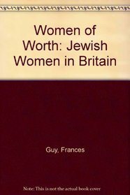 Women of Worth: Jewish Women in Britain = (Eshet Hayil)