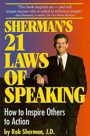 Sherman's 21 Laws of Speaking: How to Inspire Others to Action