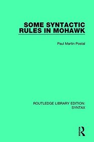 Some Syntactic Rules in Mohawk (Routledge Library Editions: Syntax)