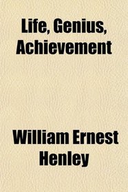 Life, Genius, Achievement