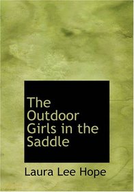 The Outdoor Girls in the Saddle: Or The Girl Miner of Gold Run