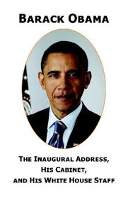 Barack Obama: The Inaugural Address, His Cabinet, and His White House Staff