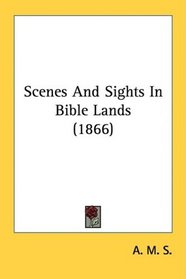 Scenes And Sights In Bible Lands (1866)