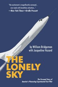 The Lonely Sky: The Personal Story of America's Pioneering Experimental Test Pilot