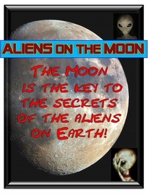 Aliens on the Moon: Moon is key to what aliens are doing on Earth