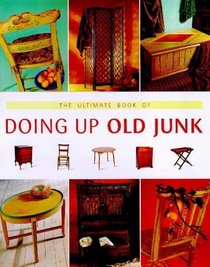 The Ultimate Book of Doing Up Old Junk