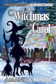 A Witchmas Carol: A Wicked Witches of the Midwest Fantasy (Volume 4)