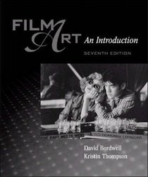 Film Art: An Introduction with Film Viewer's Guide and Tutorial (7th Edition)