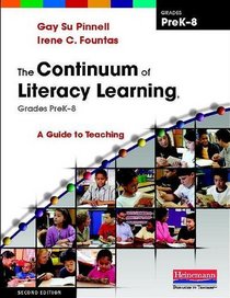 The Continuum of Literacy Learning, Grades PreK-8, Second Edition: A Guide to Teaching