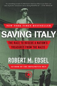 Saving Italy: The Race to Rescue a Nation's Treasures from the Nazis