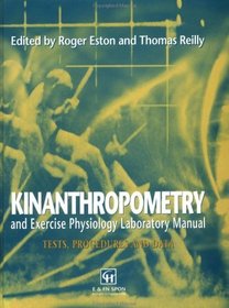 Kinanthropometry and Exercise Physiology Laboratory Manual: Tests, procedures and data