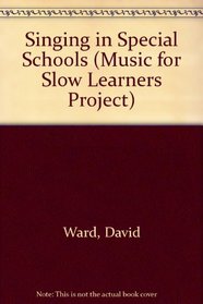 Singing in Special Schools (Music for Slow Learners Project)