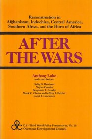 After the Wars : Reconstruction in Afghanistan, Central America, Indochina, the Horn of Africa, and Southern Africa