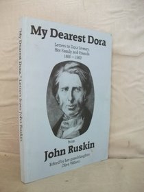 My Dearest Dora: Letters to Dora Livesey, Her Family and Friends from John Ruskin, 1860-1900