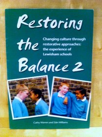 Restoring the Balance 2: Changing Culture Through Restorative Approaches: The Experience of Lewisham Schools