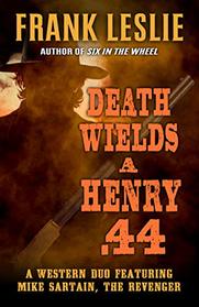 Death Wields a Henry .44: A Western Duo (Mike Sartain, The Revenger)