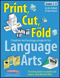 Print Cut, and Fold Creative Technology Projects for Language Arts