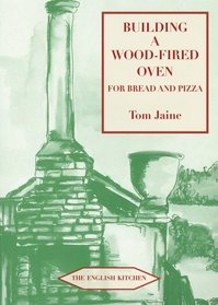 Building a Wood-Fired Oven for Bread and Pizza, 13th Edition (The English Kitchen)