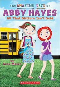 All That Glitters Isn't Gold (Amazing Days of Abby Hayes, Bk 19)