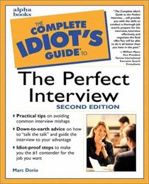 The Complete Idiot's Guide to the Perfect Interview, Second Edition (2nd Edition)