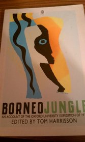 Borneo Jungle: An Account of the Oxford University Expedition of 1932
