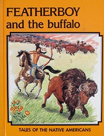 Featherboy and the Buffalo (Tales of the Native Americans)