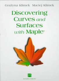 Discovering Curves and Surfaces With Maple