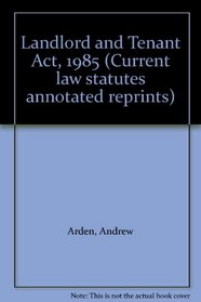 Landlord and Tenant Act, 1985 (Current law statutes annotated reprints)