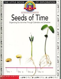 Seeds of Time: Organizing Our Activities Through Calendars and Schedules (Scholastic Math Place, Real World Math for Thinking Kids)
